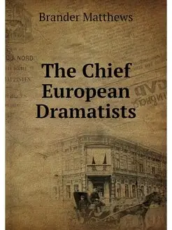 The Chief European Dramatists