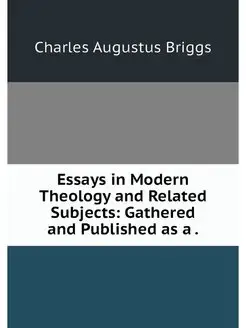 Essays in Modern Theology and Related