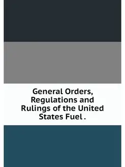 General Orders, Regulations and Rulin