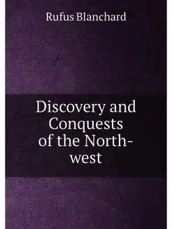 Discovery and Conquests of the North-