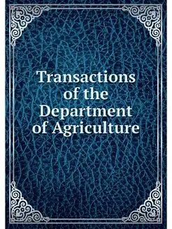 Transactions of the Department of Agr