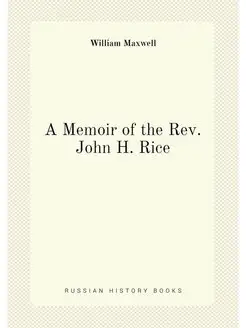 A Memoir of the Rev. John H. Rice