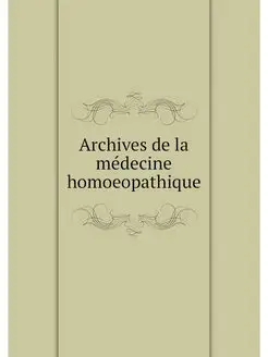 Archives de la medecine homoeopathique