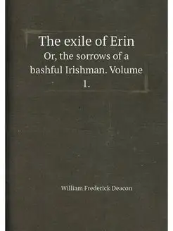 The exile of Erin. Or, the sorrows of