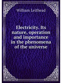 Electricity. Its nature, operation an