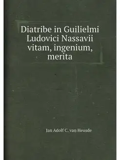 Diatribe in Guilielmi Ludovici Nassavii vitam, ingen