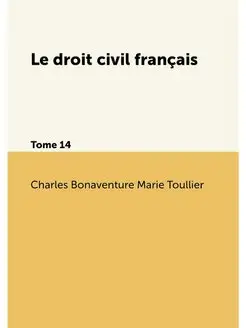 Le droit civil français. Tome 14