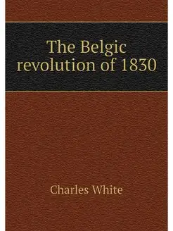 The Belgic revolution of 1830