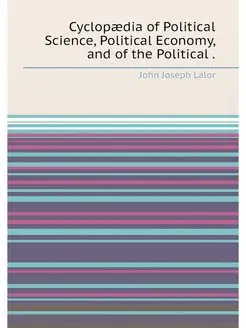 Cyclopaedia of Political Science, Pol