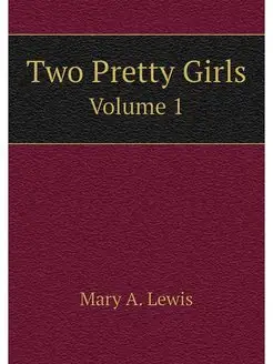 Two Pretty Girls. Volume 1