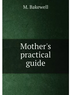 Mother's practical guide