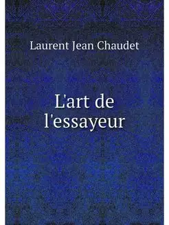 L'art de l'essayeur