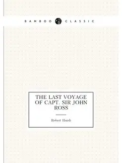 The Last Voyage of Capt. Sir John Ross