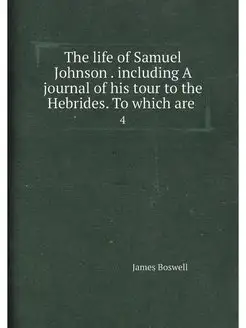 The life of Samuel Johnson . including A journal of