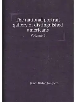 The national portrait gallery of distinguished ameri