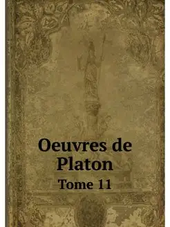 Oeuvres de Platon. Tome 11