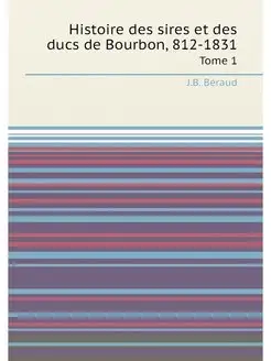 Histoire des sires et des ducs de Bou