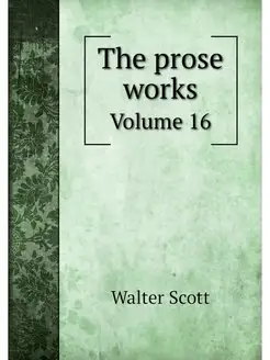 The prose works. Volume 16