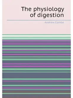 The physiology of digestion