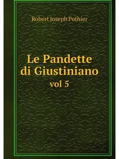 Le Pandette di Giustiniano. vol 5