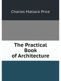 The Practical Book of Architecture