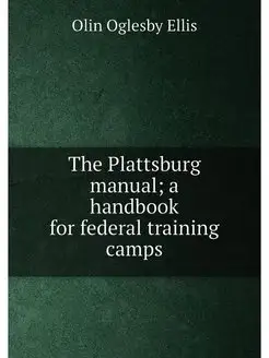 The Plattsburg manual a handbook for