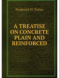 A TREATISE ON CONCRETE PLAIN AND REIN