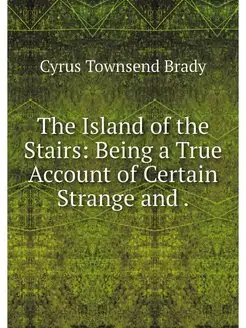 The Island of the Stairs Being a Tru