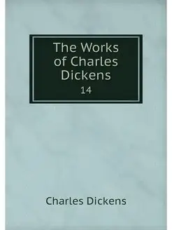 The Works of Charles Dickens. 14