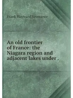 An old frontier of France the Niagar