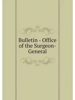 Bulletin - Office of the Surgeon-General