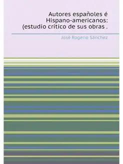 Autores espanoles e Hispano-americano