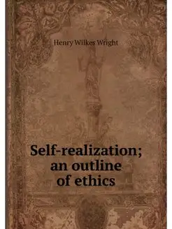 Self-realization an outline of ethics