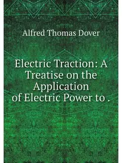 Electric Traction A Treatise on the