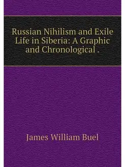 Russian Nihilism and Exile Life in Si