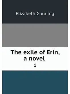 The exile of Erin, a novel . 1