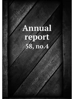 Annual report. 58, no.4