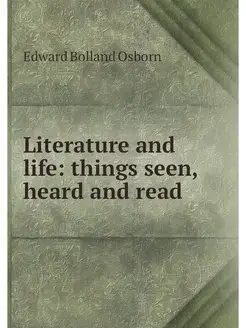 Literature and life things seen, hea