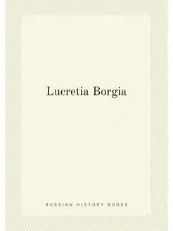 Lucretia Borgia