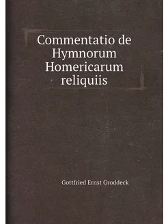 Commentatio de Hymnorum Homericarum reliquiis