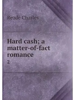 Hard cash a matter-of-fact romance. 2