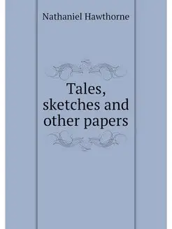 Tales, sketches and other papers