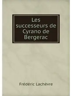 Les successeurs de Cyrano de Bergerac