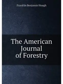 The American Journal of Forestry