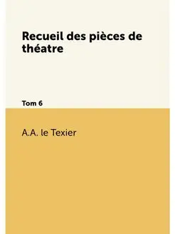 Recueil des pièces de théatre. Tom 6