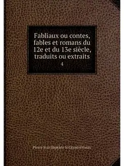 Fabliaux ou contes, fables et romans