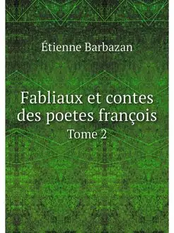 Fabliaux et contes des poetes francoi