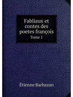 Fabliaux et contes des poetes francoi