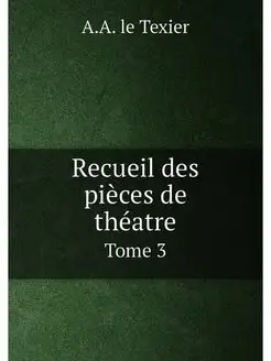 Recueil des pièces de théatre. Tome 3