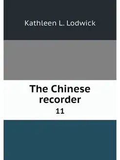 The Chinese recorder. 11